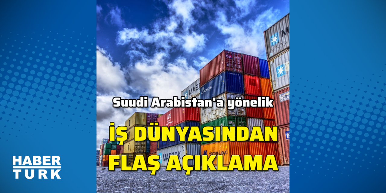 Turk Is Dunyasindan Suudi Arabistan Aciklamasi Haberler