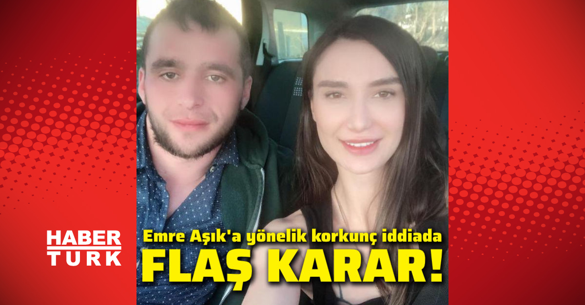 Emre Asik Flash Decision In The Case Of Yagmur Asik Latest News