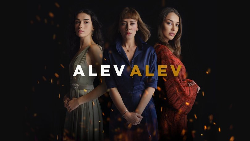Alev Alev Dizisi Ne Zaman Baslayacak Alev Alev Konusu Ne Oyunculari Kimler