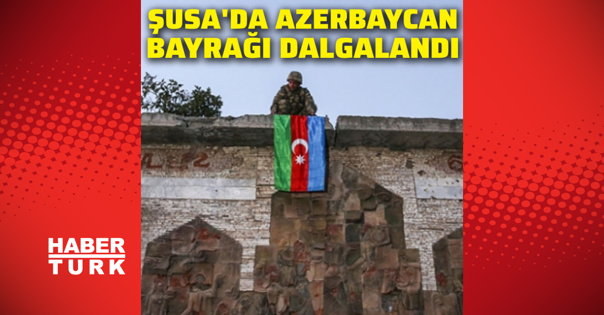 azerbaycan ermenistan son dakika Şuşa kentinde azerbaycan bayrağı 28