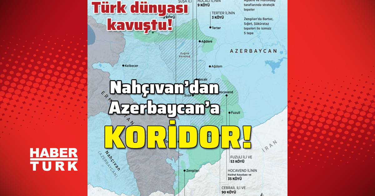 Last Minute Flash Development The Turkish World Has Come Together Corridor From Nakhchivan To Azerbaijan News