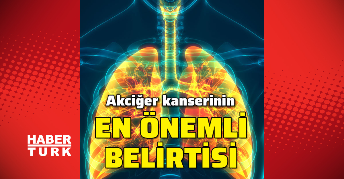 Akciğer kanserinin en önemli belirtisi!  Haberler