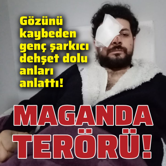 Gözünü kaybeden genç şarkıcı dehşet anlarını anlattı!