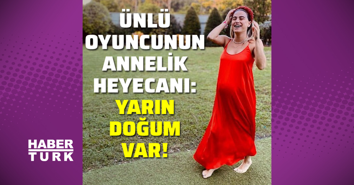 Ceyda Ateş: Yarın doğum var! - Magazin haberleri - Habertürk - Haber Ofisi