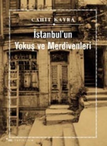 Türk siyasetinin ve kültür hayatının önemli isimlerinden Cahit Kayra'nın İstanbul'un Yokuş ve Merdivenleri isimli kitabının son baskısı 2009 yılında yapıldı.