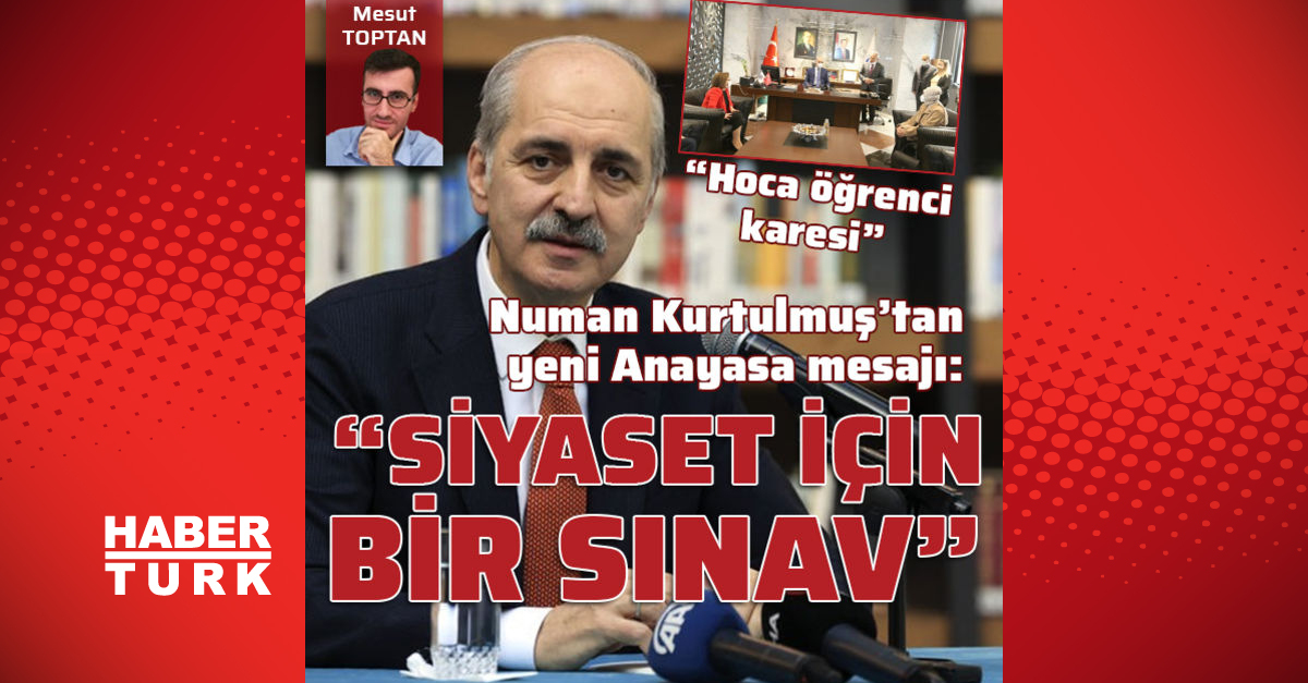 Yeni Anayasa Son Dakika Numan Kurtulmus Tan Flas Mesaj Haberturk Haber Ofisi