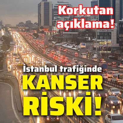 KANSER... Son dakika: İstanbul trafiğinde kanser riski! - Haberler