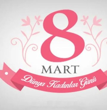 8 Mart Dünya Kadınlar Günü mesajları ve sözleri!