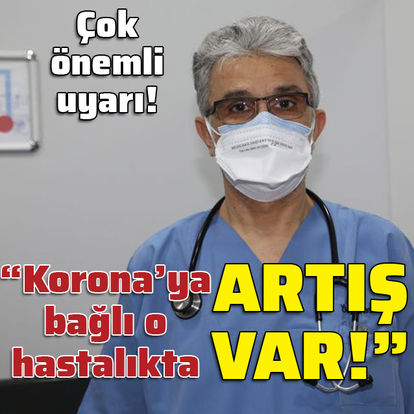 DİKKAT KORONA TETİKLİYOR! Son dakika: 'Korona'ya bağlı o hastalıkta artış var! - VİDEO HABER -