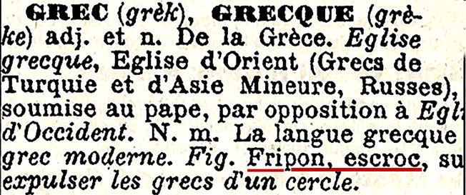 Petit Larousse’un 1931 baskısına göre “Grec”, yani “Yunan” sözü aynı zamanda “düzenbaz” ve “dolandırıcı” demekti!