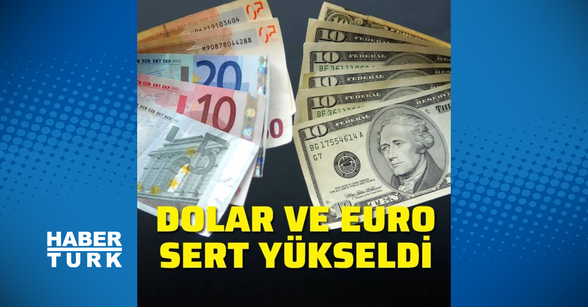 Dolar Ve Euro Sert Yukseldi