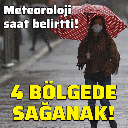 ŞİDDETLİ SAĞANAK! Meteoroloji'den son dakika sağanak yağış uyarısı! 4 bölgede saat verdi! - Hava durumu