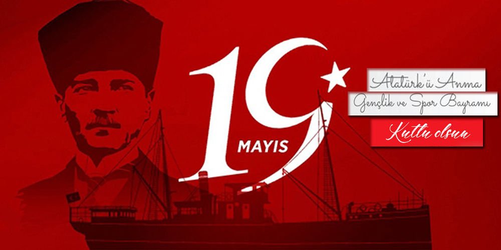 19 Mayıs Atatürk'ü Anma Gençlik ve Spor Bayramı Kutlu Olsun