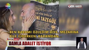 Damla adalet arıyor