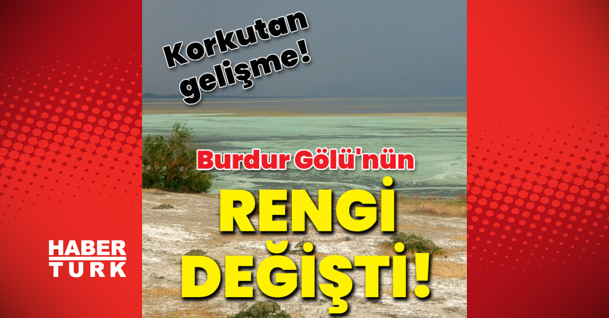 Son Dakika Dikkat Ceken Gelisme Burdur Golu Nun Rengi Degisti Haberler Gundem Haberleri