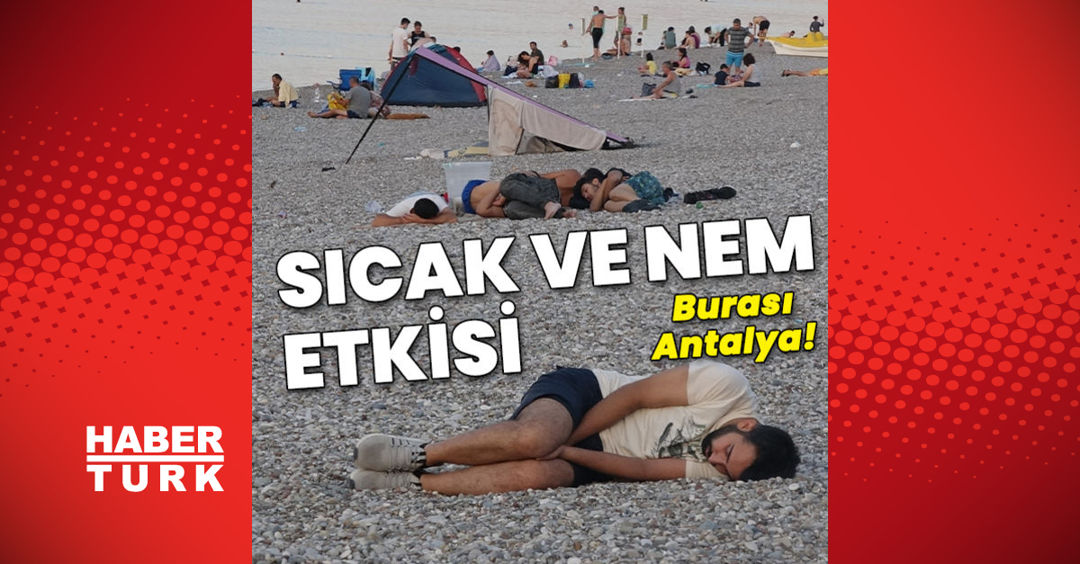 Antalya Gece Sahile Akti Son Dakika Sicak Ve Nemden Nefes Alinamiyor Gundem Haberleri