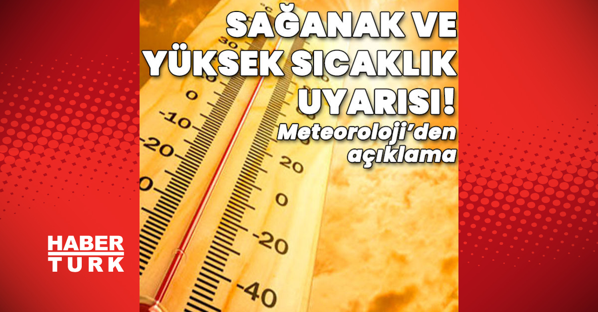 hava durumu son dakika kuzeyde yagmur guneyde yuksek sicak meteoroloji gundem haberleri