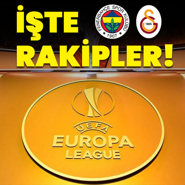 Galatasaray ve Fenerbahçenin rakipleri belli oldu