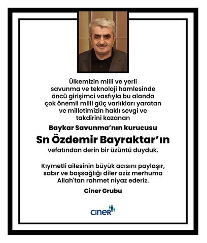 Ciner Grubu, Bayraktar’ın vefatının ardından bir başsağlığı mesajı yayınlarken Ciner Yayın Holding Yönetim Kurulu Başkanı Kenan Tekdağ da cenaze törenine katılanlar arasında yer aldı.