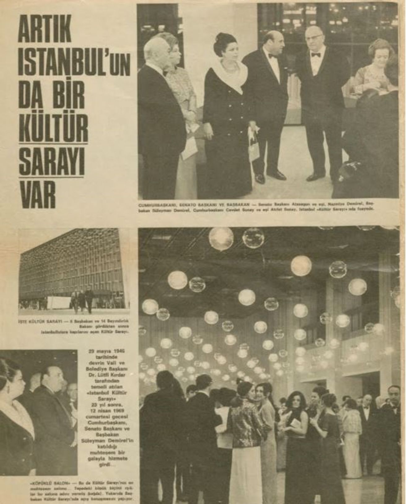 İstanbul K&uuml;lt&uuml;r Sarayı'nın a&ccedil;ılışına Cumhurbaşkanı Cevdet Sunay, Başbakan S&uuml;leyman Demirel ve TBMM Başkanı Ferruh Bozbeyli de katıldı. 