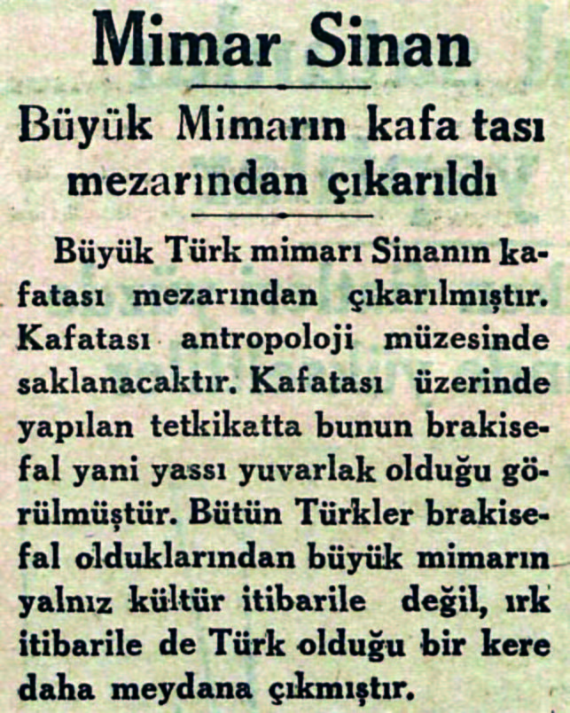 Sinan’ın mezarının açılması ve kafatası ile kemiklerinin ölçüldüğü hakkındaki gazete haberlerinden bazıları: Akşam, 5 Ağustos 1935.