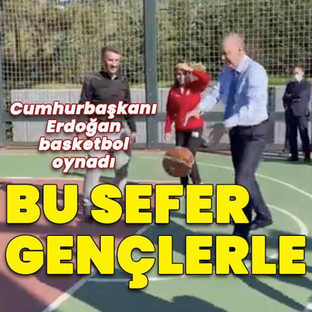 Cumhurbaşkanı Erdoğan gençlerle basketbol oynadı