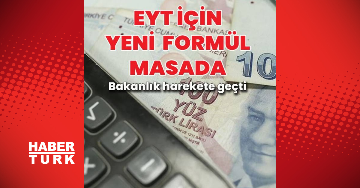 EYT için yeni formül EYT yasası ne zaman çıkacak EYT son durum