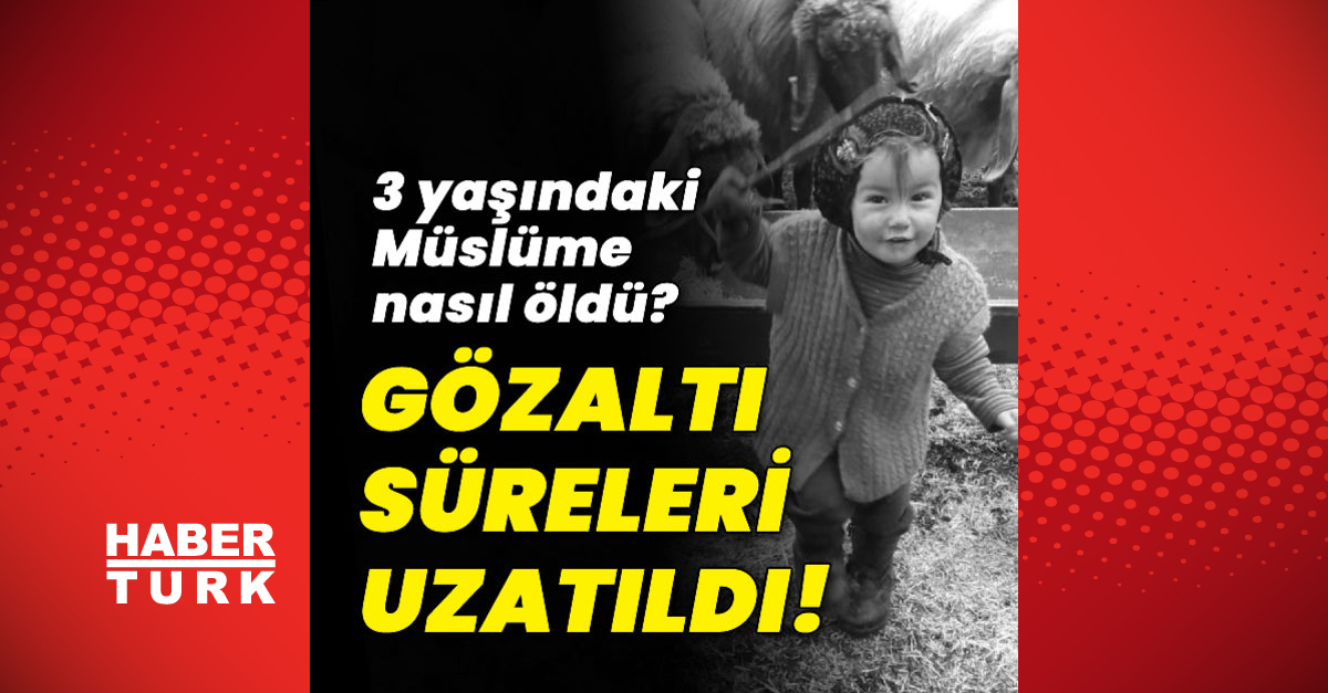 son dakika muslume nin olumunde sorgular suruyor son dakika haberleri