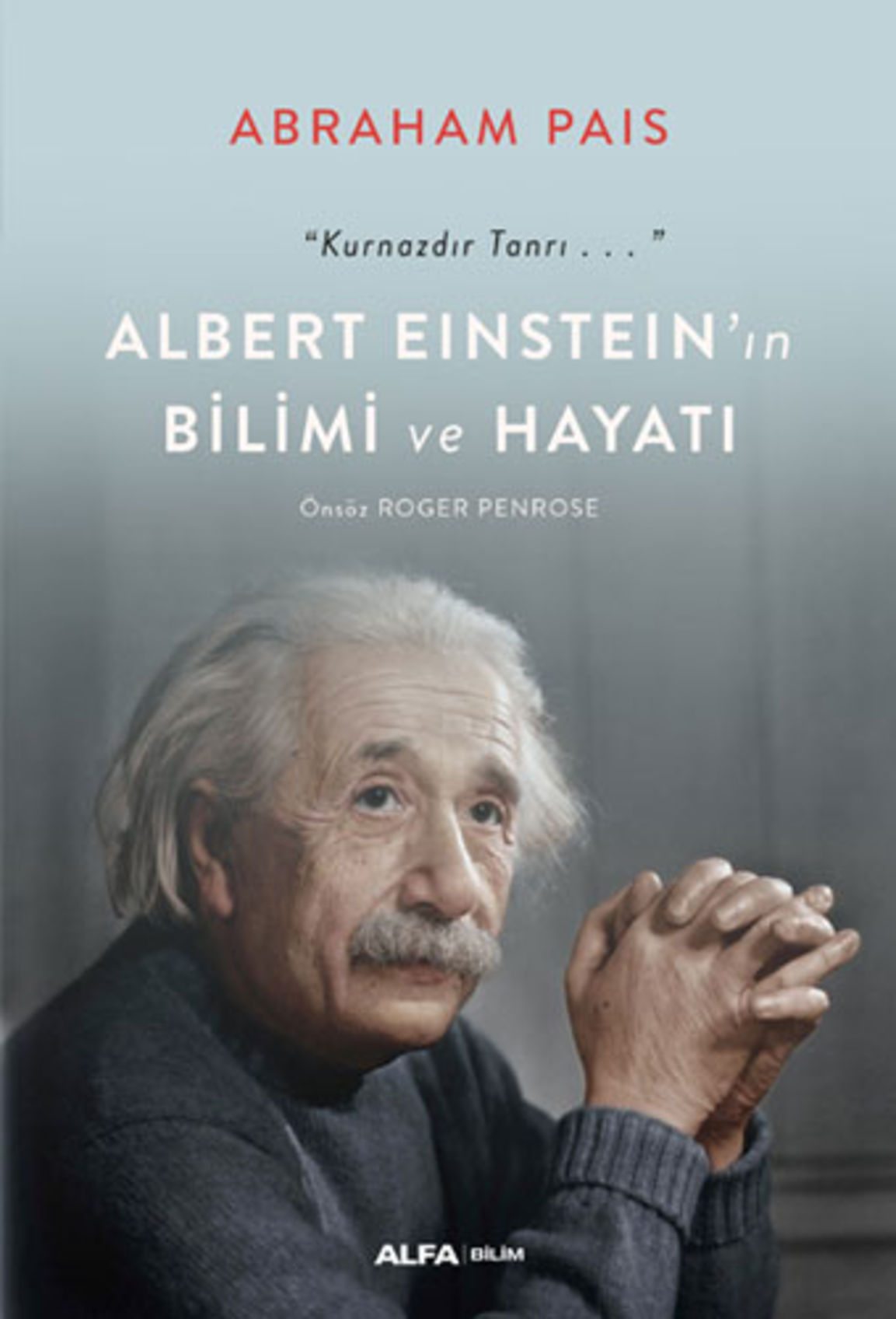 ALBERT EINSTEIN’IN BİLİMİ VE HAYATI (Abraham Pais / Çev: Alper Hayreter / Alfa Yayınları)