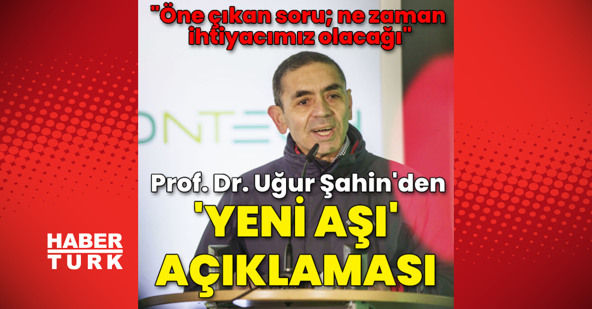 BioNTech CEO'su Prof. Dr. Uğur Şahin'den 'yeni aşı' açıklaması | Sağlık ...
