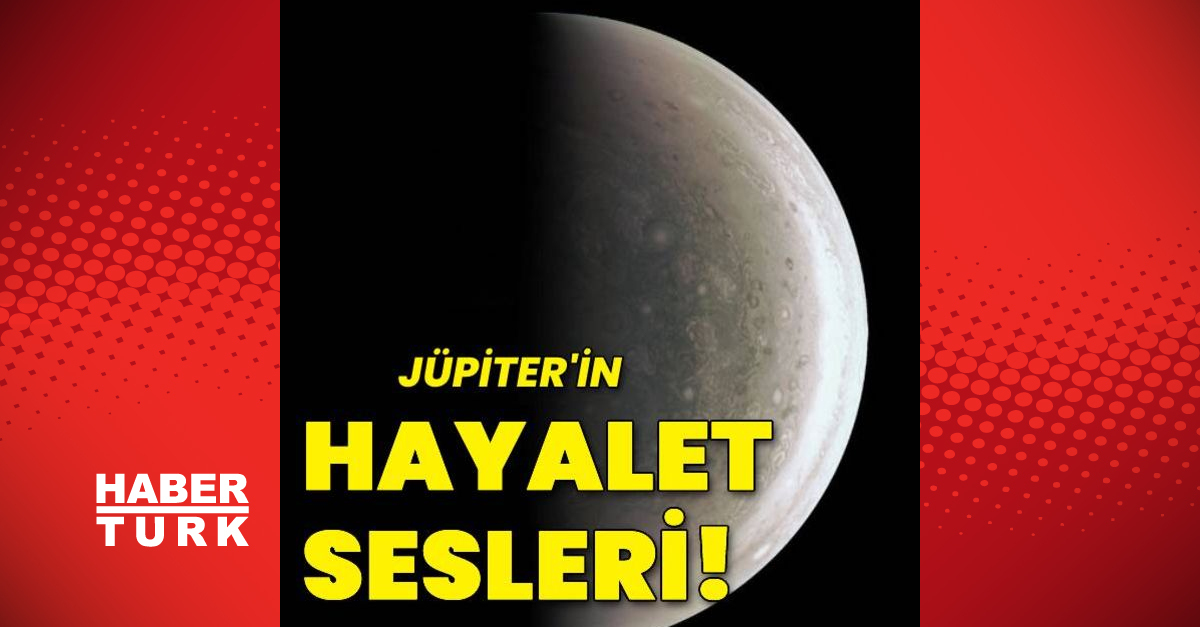 Last minute: NASA shared: Ghost sounds of Jupiter!