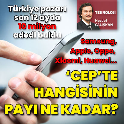 Son dakika: İşte Türkiye'deki akıllı telefon markalarının pazar payları