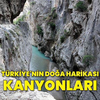 Türkiye'nin doğa harikası kanyonları