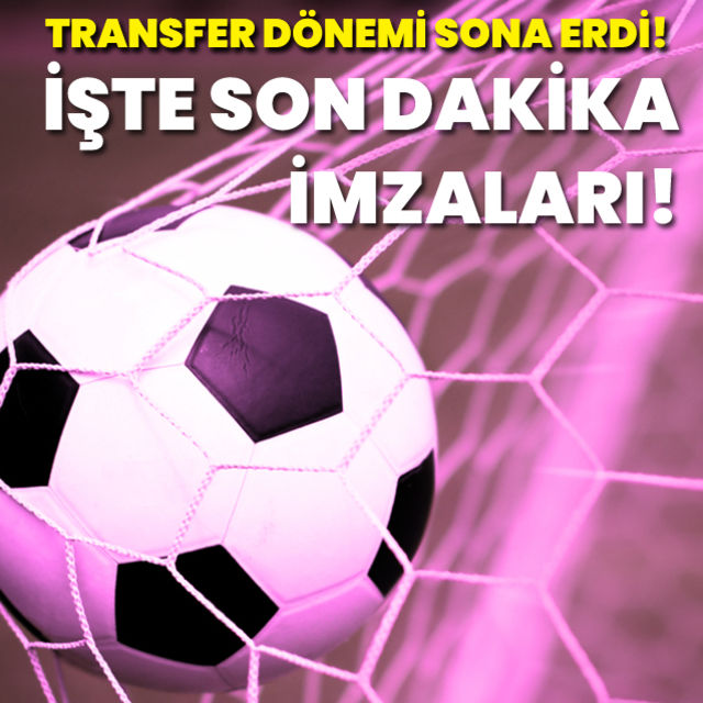 SON DAKİKA! Süper Lig'de tüm imzalar...