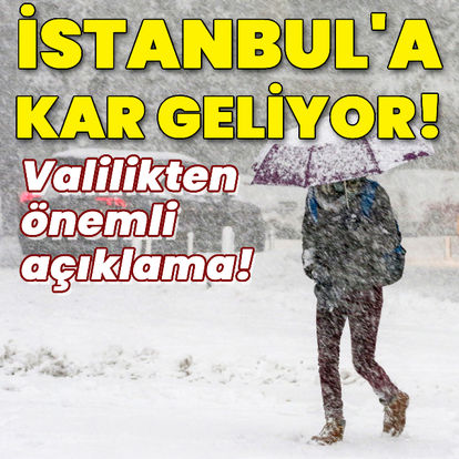 İstanbul'a kar geliyor! Valilikten önemli açıklama