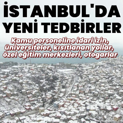 İstanbul'da kar yağışı... Yeni tedbirler İstanbul Valisi Ali Yerlikaya tarafından açıklandı! İdari izin, ulaşım, üniversiteler... - Güncel Haberler