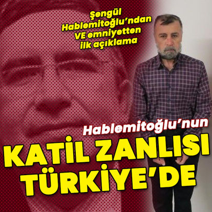 Necip Hablemitoğlu'nun katil zanlısı Türkiye'de
