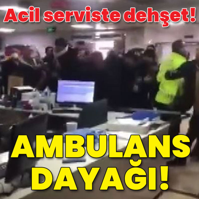 Acil serviste dehşet! Ambulans dayağı!
