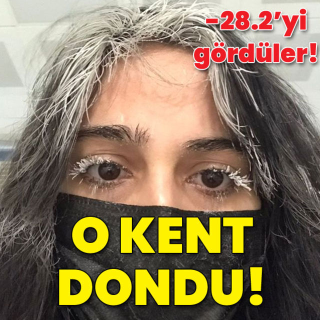 O kent dün gece dondu! -28.2'yi gördü!