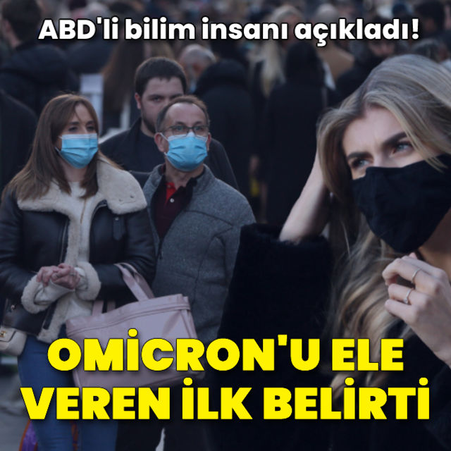 ABD'li bilim insanı açıkladı! Omicron'u ele veren ilk belirti