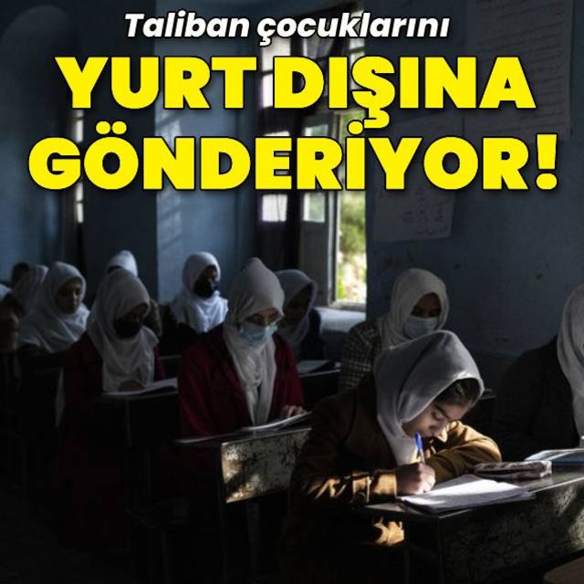 Taliban üyeleri kız çocuklarını eğitim için yurt dışına gönderiyor