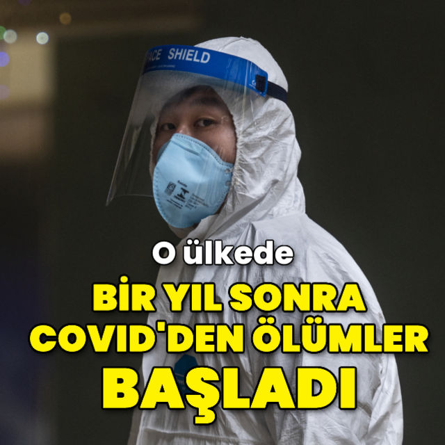 O ülkede bir yıl sonra Covid-19'dan ilk ölümler!