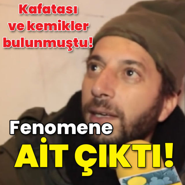 8 aydır kayıptı! Kafatası ve kemikler fenomene ait çıktı!