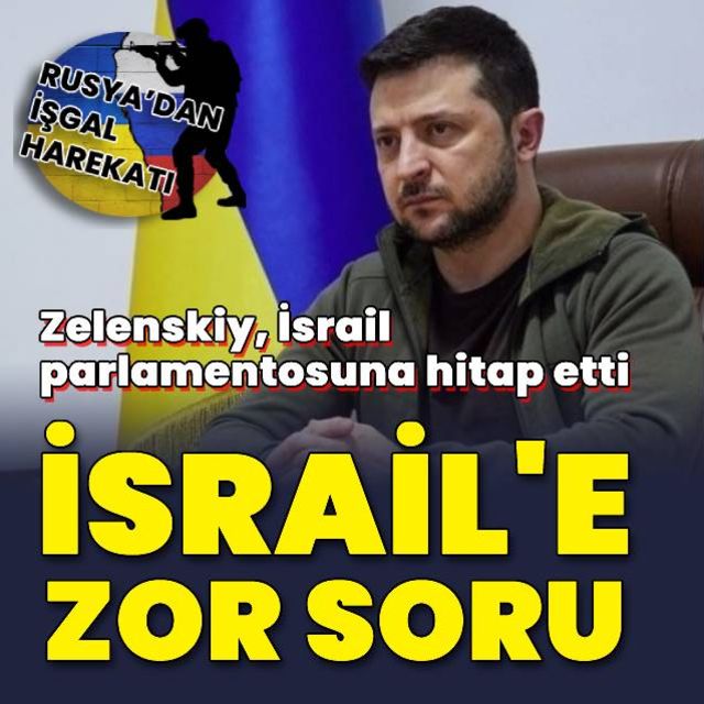 Zelenskiy'den İsrail'e zor soru
