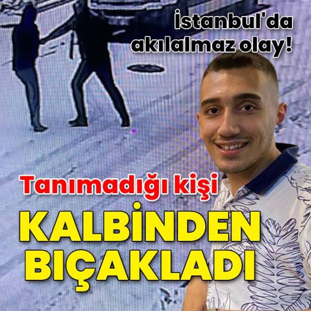 Akılalmaz olay! Tanımadığı kişi bıçakladı