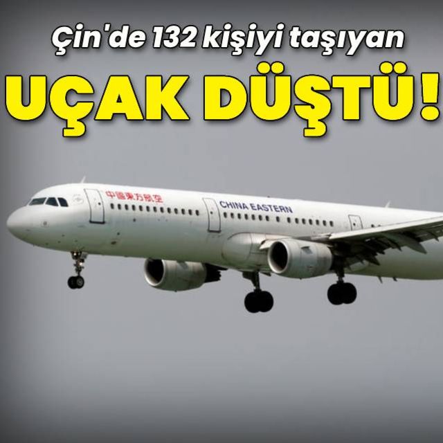Çinde 132 kişiyi taşıyan uçak düştü