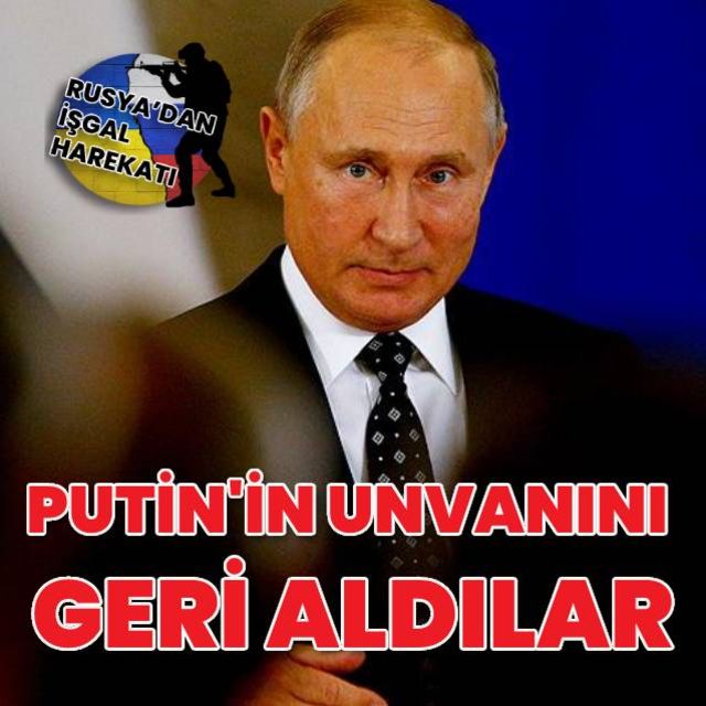 Putine verilen o unvanı geri aldılar