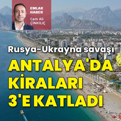 Rusya-Ukrayna savaşı Antalya'da kiraları 3'e katladı