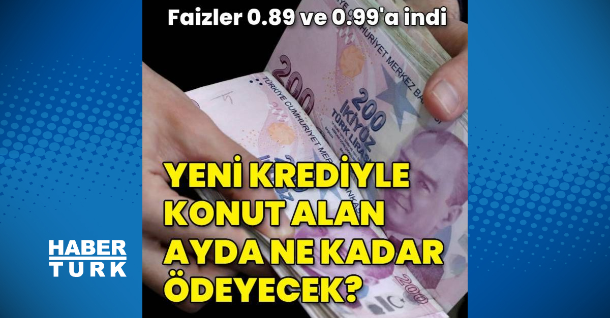 Yeni konut kredisi taksit tutarı ve ödeme planı açıklandı! 0.99 düşük