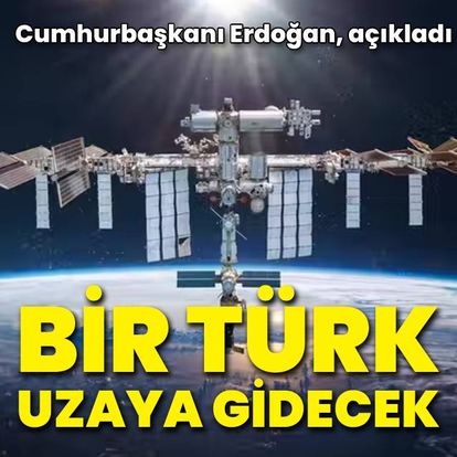 Cumhurbaşkanı Erdoğan duyurdu! ISS'te tarihi görev